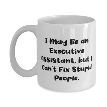 Imagem de Fancy Executive Assistant s, I May Be an Executive Assistant, but I Can't Fix Stupid, Epic 325 g Caneca para colegas de trabalho de amigos