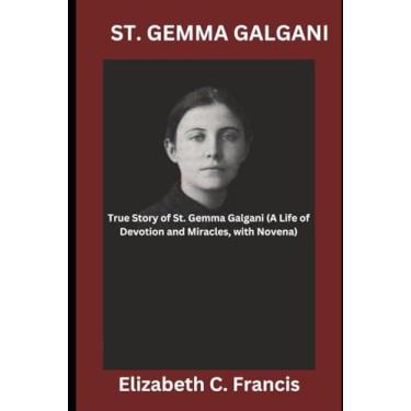 Imagem de St. Gemma Galgani: True Story of St. Gemma Galgani(A Life of Devotion and Miracles, with Novena)