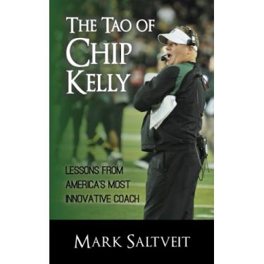 Imagem de The Tao of Chip Kelly: Lessons from America's Most Innovative Coach (English Edition)