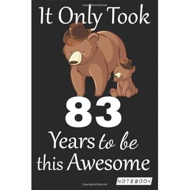 Imagem de It Only Took 83 years to be this Awesome Notebook: mom bear Journal and Sketchbook Gift for 83 years Old, Lined Journal for a Funny 83th Birthday Gift 6x9 120 pages