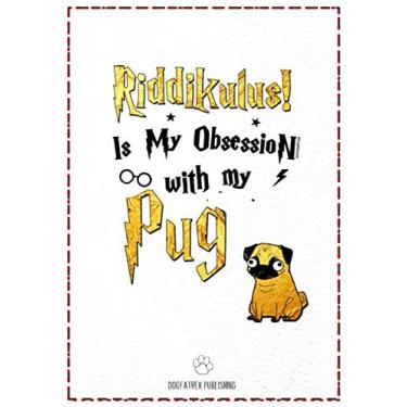 Imagem de Riddikulus! Is my obsession with My Pug T Shirt.pdf: 120 Page Pug T Shirt.pdf Notebook ~ Journal (7x10)