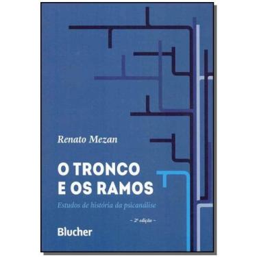 Imagem de Tronco e os Ramos, O - Estudos de história da psicanálise - BLUCHER, 3