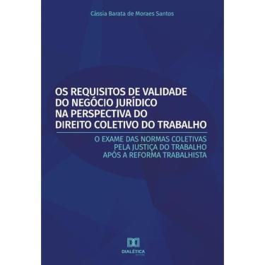 Imagem de Os Requisitos de Validade do Negócio Jurídico na Perspectiva do Direito Coletivo do Trabalho-Portugu