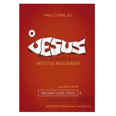 Imagem de Livro - O Jesus dos Evangelhos: Mito ou Realidade? - um Debate Entre William Lane Craig e John Dominic Crossan -  Paul Copan
