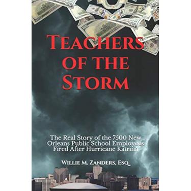 Imagem de Teachers of the Storm: The Real Story of the 7500 New Orleans Public School Employees Fired After Hurricane Katrina