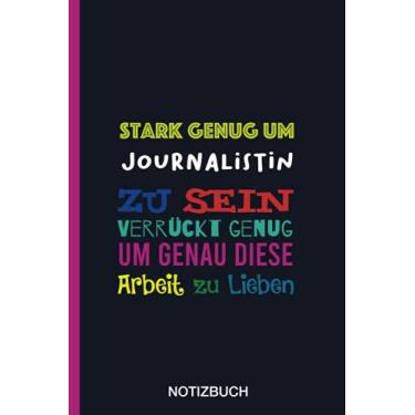 Imagem de Stark genug um Journalistin zu sein Verrückt genug um genau diese Arbeit zu Lieben: A5 Notizbuch als Geschenk für eine Journalistin - A5 ... zum Geburtstag|Geburtstagsgeschenk Kollegin