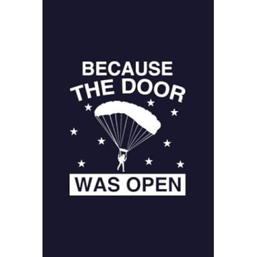 Imagem de Because The Door Was Open: Blank Line Journal for Skydiving, Skydiver, Funny Skydiver, Skydiving Gift, Skydiver Gift, Skydiver, Skydiving Clothes, Skydive