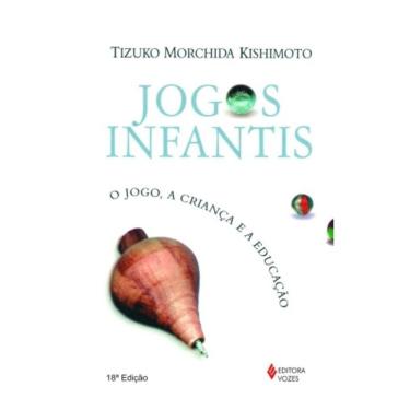 Imagem de Jogos Infantis: O Jogo, A Crianca E A Educacao