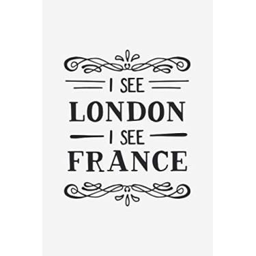 Imagem de I See London I See France: Blanko Toilet Saying Notebook for Notes, Thoughts, Ideas, Reminders, Lists to do, Planning (6x9 inches) DIN A3 Funny Poop Sign Journal