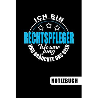 Imagem de Ich bin Rechtspfleger - Ich war jung und brauchte das Geld: Rechtspfleger Geschenk - blanko Notizbuch | Journal | ToDo-Liste für Rechtspfleger mit Humor