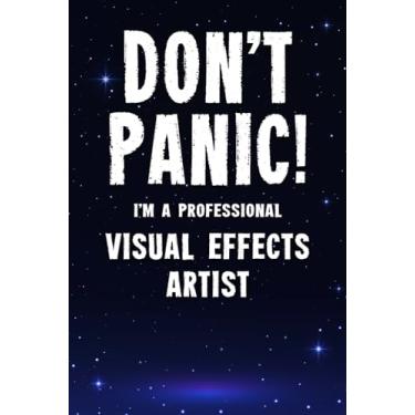 Imagem de Don't Panic! I'm A Professional Visual Effects Artist: Customized 100 Page Lined Notebook Journal Gift For A Busy Visual Effects Artist : Far Better Than A Throw Away Greeting Card.