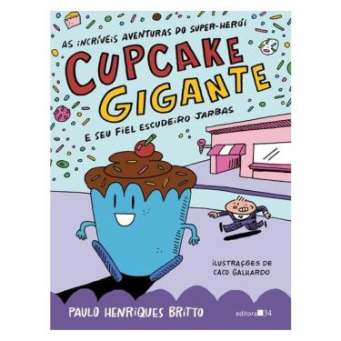 Imagem de As Incríveis Aventuras Do Super-Herói Cupcake Gigante E Seu Fiel Escudeiro Jarbas