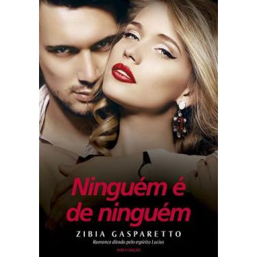 Imagem de Ninguém é de Ninguém - Romance de Zibia M. Gasparetto - VIDA E CONSCIE