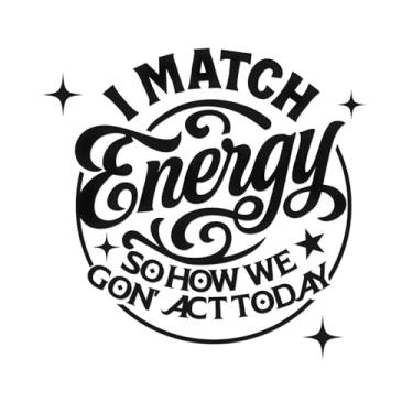 Imagem de No Background - Adesivo de carro à prova d'água de I Energy So How We Gon' Act Today Adesivo com citação motivacional para entusiastas de decoração de casa (preto, 12 x 12 cm) |K17812Bl