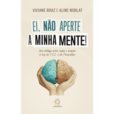 Imagem de Não aperte a minha mente: um diálogo entre emoção e razão à luz da Psicanálise e da TCC