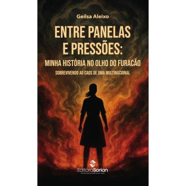 Imagem de Entre panelas e pressões: minha história no olho do furacão – sobrevivendo ao caos de uma multinacional