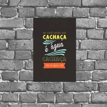 Imagem de Placa Decorativa Cachaça Não É Água Não 18x27cm