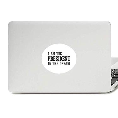 Imagem de Adesivo de vinil com emblema I Am The Presidengt in The Dream para laptop