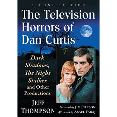 Imagem de The Television Horrors of Dan Curtis: Dark Shadows, the Night Stalker and Other Productions, 2D Ed.