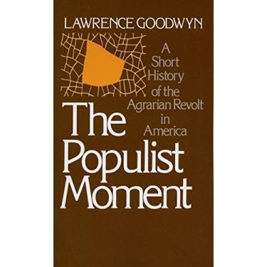 Imagem de The Populist Moment: A Short History of the Agrarian Revolt in America (Galaxy Books) (English Edition)