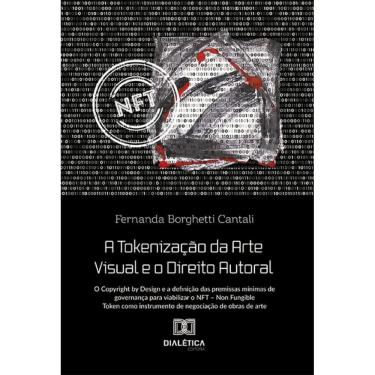 Imagem de A Tokenização da Arte Visual e o Direito Autoral: o Copyright by Design e a definição das premissas mínimas de governança para viabilizar o NFT – Non
