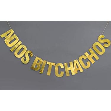Imagem de Adios Bitchachos - Gold Banner - going away party - moving party - fiesta party - cinco de mayo - taco party - Funny banner-Goodbye Party-College Graduation-Retirement Party-Final Fiesta-Adios Banner