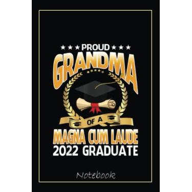 Imagem de Proud Grandma Of A Magna Cum Laude 2022 Graduate Notebook: Graduation Gift Diary For Notes, Congratulations, Graduate Journal, Gold Graduate Gifts, Graduation Journal, 6x9 college ruled notebook