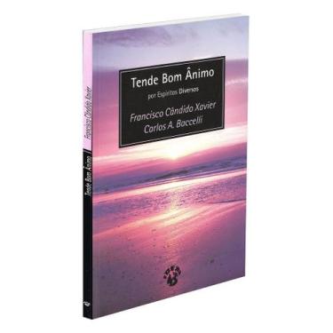 Imagem de Tende Bom Ânimo - Meditações por Francisco Cândido Xavier e Carlos Ant