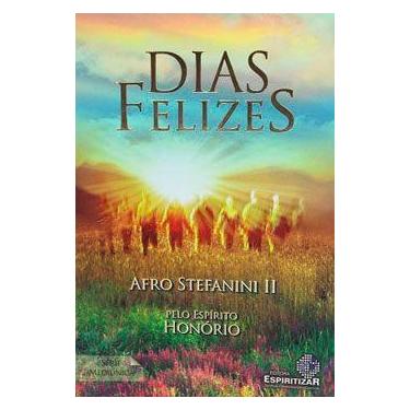 Imagem de Dias Felizes - Livro sobre Mediunidade - ESPIRITIZAR