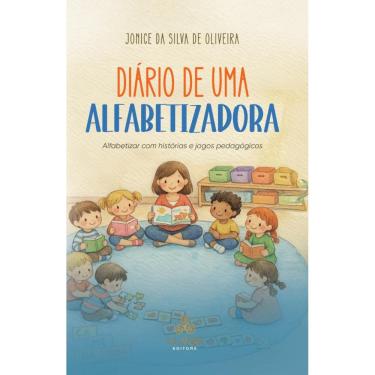 Imagem de Diário de uma alfabetizadora: alfabetizar com histórias e jogos pedagógicos