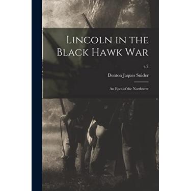 Imagem de Lincoln in the Black Hawk War: an Epos of the Northwest; c.2