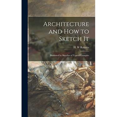 Imagem de Architecture and How to Sketch It: Illustrated by Sketches of Typical Examples