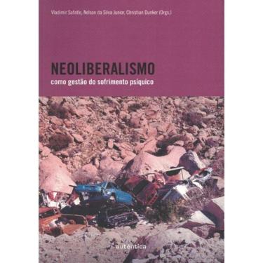 Imagem de Neoliberalismo Como Gestao Do Sofrimento Psiquico