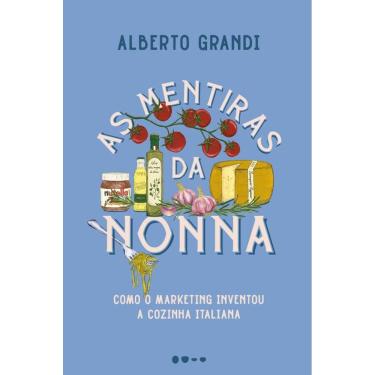 Imagem de As mentiras da nonna: Como o marketing inventou a cozinha italiana