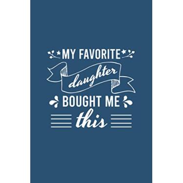 Imagem de My favorite daughter bought me this nottebook: Funny sarcastic Lined Journan,gaggift for mom or dad 120 Pages, 6 x 9, Soft Cover, Matte Finish