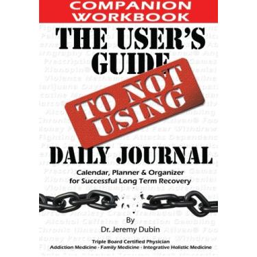 Imagem de The User's Guide To Not Using - Companion Workbook: Calendário, Planejador e Organizador de recuperação de longo prazo