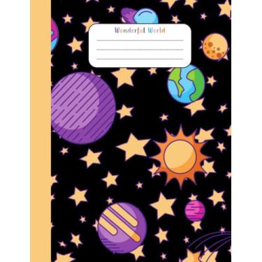 Imagem de Wonderful World: Composition Notebook Universe Wide Ruled Lined Paper Notebook Journal, Workbook for Teens Kids Students Girls for Home School College | 120 Pages - 7.44 x 9.69'