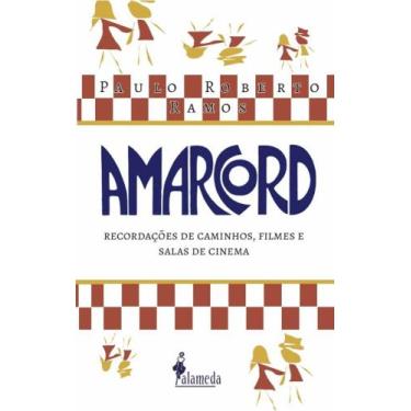 Imagem de Amarcord - Recordações De Caminhos, Filmes E Salas De Cinema - ALAMEDA
