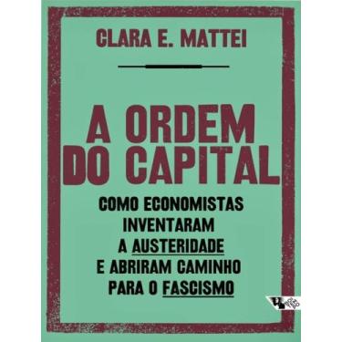 Imagem de A ordem do capital - Como economistas inventaram a austeridade e abrir