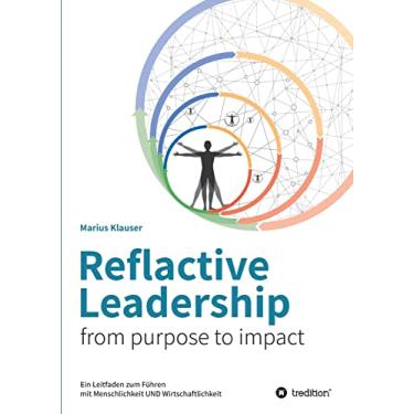 Imagem de Reflactive Leadership - from purpose to impact: Ein Leitfaden zum Führen mit Menschlichkeit und Wirtschaftlichkeit