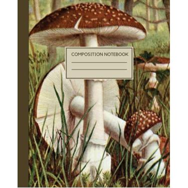 Imagem de Composition Notebook: Mushrooms, Beautiful woods mushroom vintage illustrations, College Ruled, 120 pages, 7,5" × 9,25" (Botanical & mushrooms composition notebook)