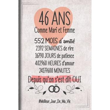 Imagem de 46 Ans Comme Mari et Femme depuis qu'on s'est dit OUI: Cadeau d'anniversaire aprés 46 années de mariage pour les couples, carnet ligné, 100 pages, 6 po x 9 po (15,2 x 22,9 cm)