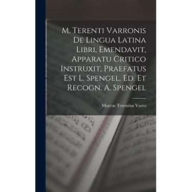 Imagem de M. Terenti Varronis De Lingua Latina Libri, Emendavit, Apparatu Critico Instruxit, Praefatus Est L. Spengel. Ed. Et Recogn. A. Spengel