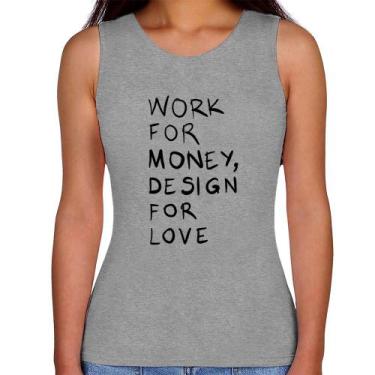 Imagem de Regata Feminina Work for money, design for love - Foca na Moda, Cinza,