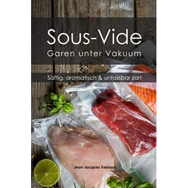Imagem de Sous-Vide - Garen unter Vakuum: Saftig, aromatisch & unfassbar zart