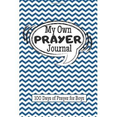Imagem de My Own Prayer Journal 100 Days of Prayer for Boys: Christian Prayer Notebook for Praying Kids, Young Men, Homeschoolers, Faith Family Worship, Bible Study Accessories