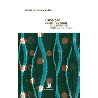 Imagem de Jurisdição Constitucional Da Liberdade Para A Liberdade