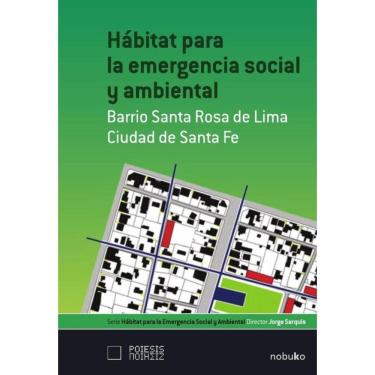 Imagem de Habitat para la emergencia social y ambiental: Bº Sta Rosa del Lima - Espanhol