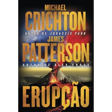 Imagem de Livro - Erupção  James Patterson se junta ao autor de Jurassic Park ne
