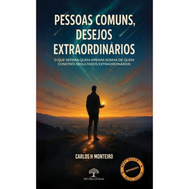 Imagem de Pessoas Comuns, Desejos Extraordinários: O que separa quem apenas sonha de quem constró...